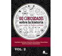 100 Curiosidades Sobre La Historia Que Nadie Te Había Contado Vol.2