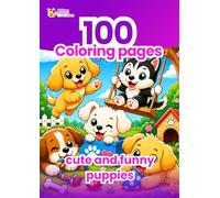 100 Cute and Funny Puppy Coloring Pages: Coloring Book for Kids with Adorable Puppies - Fun and Creative Activity to Develop Imagination and Concentration