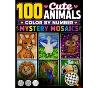 100 Cute Animals Color by Number Mystery Mosaics: Adorable Pixel Art Designs with Black Background in Squares, Circles, Hexagons and Diamonds - Fun & ... Animal Scenes (Stress Relief Color by Number)