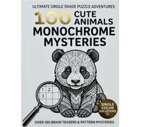 100 Cute Animals Monochrome Mysteries: One Pen Color by Number Puzzle Book for Adults & Teens - Reveal Adorable Animal Images One Mark at a Time