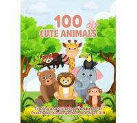 100 Cute Animals: Preschool Coloring and Tracing Workbook: A Fun Learning Activity Book for Toddlers & Kids Ages 3-8 with Dot-to-Dot Letter Tracing, ... Designs for Kindergarten and Homeschool