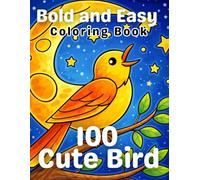 100 Cute Bird Bold and Easy Coloring Book for Kids Ages 4-8: Simple and Adorable Bird Coloring Pages with Big Shapes and Thick Lines for Little Hands