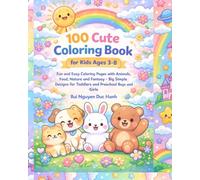 100 Cute Coloring Book for Kids Ages 3-8: Fun and Easy Coloring Pages with Animals, Food, Nature and Fantasy - Big Simple Designs for Toddlers and Preschool Boys and Girls