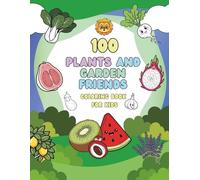 100 Cute Plants and Garden Friends Coloring Book for Kids: Fun Plants Fruits Vegetables & Flower Coloring Pages with Names and Fun Facts | Ages 2-8 | size 8.5"x11" [100 Pages]