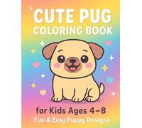 100 Cute Pug Puppies Coloring Pages for Kids: Kawaii Pug Puppies in Big, Clean Outlines for Kids 4-8