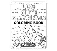 100 Cute Sea Animals Colouring Book: Fun Ocean Animals Coloring Pages for Kids Ages 3 to 6 | Dolphins, Whales, Turtles, Sharks, Crabs & More!