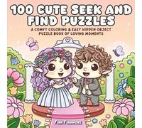 100 Cute Seek and Find Puzzles: A Comfy Coloring & Easy Hidden Object Puzzle Book of Loving Moments