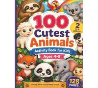 100 Cutest Animals Activity Books for Kids Ages 4-8 years olds: Fun and Easy Activities Pages with Baby Animals, Ocean Creatures, Farm Friends & ... Gift for Vacations, Holidays and Free Times|