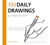 100 Daily Drawings: Build the Habit of Working Visually - One Drawing a Day (Daily Drawings Series)