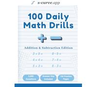 100 Daily Math Drills: Addition & Subtraction Edition: Timed Practice Problems with Answer Key (100 Daily Math Drills by s-curve.app)