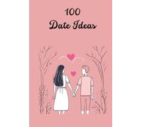 100 date ideas: Dates included