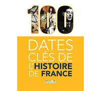 100 dates clés de l'histoire de France