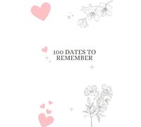 100 Dates Together: Our Adventure Journal for Couples: 100 Romantic Date Night Ideas, Scrapbook with Photo Spaces and Memory Keeping for Anniversaries and Valentine's Day.