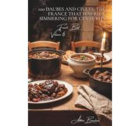 100 Daubes and Civets: The France that has been simmering for centuries: Provence, Auvergne, Périgord... the slow-cooked meats that scent the home ... books) - "French Beef" Sub-series (9 books))