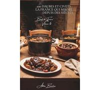 100 daubes et civets : la France qui mijote depuis des siècles: Provence, Auvergne, Périgord... les viandes longues qui parfument la maison (SÉRIE ... - Sous-série "Bœuf de France" (9 livres))