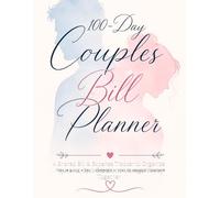 100-Day Couples Bill Planner: A Shared Bill & Expense Tracker to Organize Payments, Split Costs, and Manage Money Together