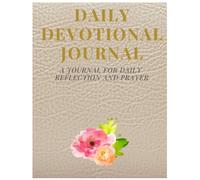 100 Day Daily Devotional Journal For Women: Prompts that Encourage Consistent Reflection and Prayer for a Christian Woman