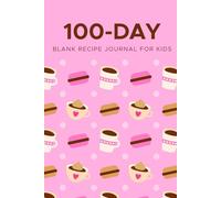 100-DAY Kid Blank Recipe Journal: Hardcover Bullet Notebook for Recipes | Gift for doughter girl mom
