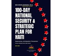 100-Day National Security and Strategic Plan for Haiti: Deterrence, Anticipation, Prevention: 2 (Haiti Police and Security)