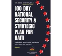 100-Day National Security and Strategic Plan for Haiti: Deterrence, Anticipation, Prevention (Haiti Police and Security)