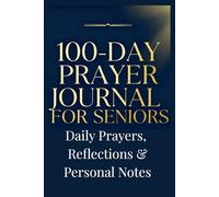 100-Day Prayer Journal for Seniors: Daily Prayers, Reflections & Personal Notes