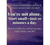 "100-Day Wish Journal - Cosmic Manifestation Notebook for Daily Affirmations & Law of Attraction: "You're great at making plans… but why do they never ... not alone. Start small-just 10 minutes a day.
