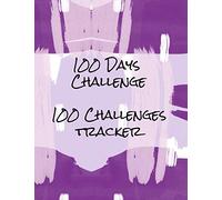 100 Days Challenge 100 Challenges Tracker: Tracker For 100 Days Challenges: Dieting, Quit Smoking, Exercising, Walking, Meditation, Prayer, Gratitude - Anything You Can Think Of