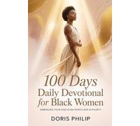 100 Days Daily Devotional for Black Women: Embracing Your God-Given Worth and Authority