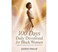 100 Days Daily Devotional for Black Women: Embracing Your God-Given Worth and Authority