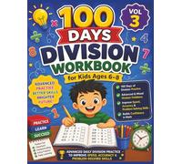 100 Days Division Workbook for Kids Ages 6-8 (Vol 3): Advanced Daily Division Practice Worksheets to Improve Speed, Accuracy & Problem-Solving Skills