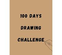 100 Days Drawing Challenge: Blank Journal Notebook with 100 sketchbook prompts for kids and adults