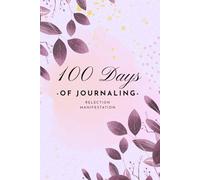 100 days journaling, Reflection, manifestation: Self-Reflection Journal, Manifestation Notebook, Daily Journaling, Mindfulness Planner, Personal Growth Journal ,Goal Setting Notebook ,100 Days Journal