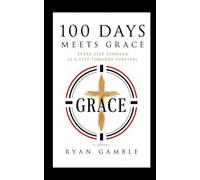 100 Days Meets Grace: Every Step Forward is a Step Towards Survival (Addiction meets Grace)