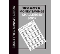 100 Days Money Savings Challenges Book - Daily Savings Tracker & Planner for Financial Success: 101 Pages of Budgeting Challenges, Expense Trackers & Smart Money Habits to Save More