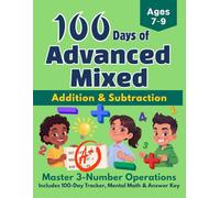 100 Days of Advanced Mixed Addition and Subtraction: Master 3-Number Operations Math Workbook for Grades 2-3: Mental Math Drills with Missing Number ... and Answer Key, Ages 7-9 (Bright Kids Press)