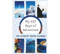 100 Days of Adventure: The Ultimate Travel Planner | Guided Journal, Trip Organizer, Itinerary & Budget Planner for Backpackers and Digital Nomads | Mountain Blue