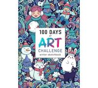 100 Days of Art Challenge: Your Winter Sketchbook for Drawing Doodles, Anime, Fashion & More!