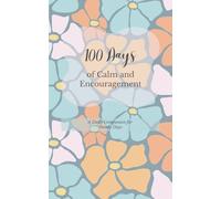 100 Days of Calm and Encouragement: A Daily Companion for Steady Days