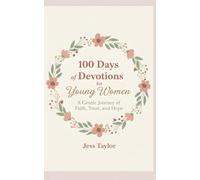 100 Days of Devotions for Young Women: A Gentle Journey of Faith, Trust, and Hope