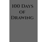 100 Days of Drawing: Drawing prompts, 100 Pages with different prompts to expand artistic skills