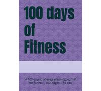 100 days of Fitness: A 100 days challenge planning journal for fitness | 100 pages | A5 size