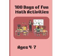 100 Days of Fun Math Activities: Trace Numbers 1-100, Addition & Subtraction, 1-12 number sentences and number equations, Shapes, Telling Time, More & ... for Preschool & Kindergarten, Ages: 4-7