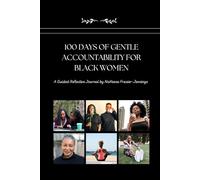 100 Days of Gentle Accountability for Black Women: A Guided Reflective Journal by NaKeesa Frazier-Jennings