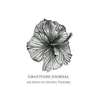 100 Days of Giving Thanks: Gratitude Journal: B&W Hibiscus, Paperback - Notebook, Lined, Zen Books Edition by Rule of Three