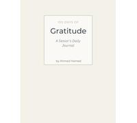 100 Days of Gratitude: A Senior's Daily Journal for Emotional Well-being: Gentle Daily Prompts for Mindfulness, Joy, Stress Relief & Positive Aging