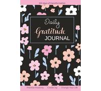 100 Days of Gratitude: Practice Positivity, Create Joy, Change Your Life, Gratitude Journal Notebook with short, daily writing prompts, Self-Care Affirmations