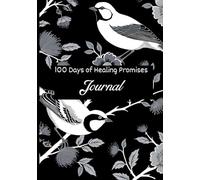 100 Days of Healing Promises Journal: Each page with a verse and writing space for your reflections