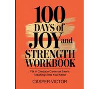 100 Days of Joy and Strength Workbook: Fix in Candace Cameron Bare's teaching into your Mind
