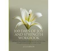 100 Days Of Joy And Strength Workbook: Uplifting devotions designed to bring deep calm amid life’s chaos, a thoughtful devotional gift for women of faith