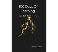 100 Days Of Learning: Your Daily Spark Journal